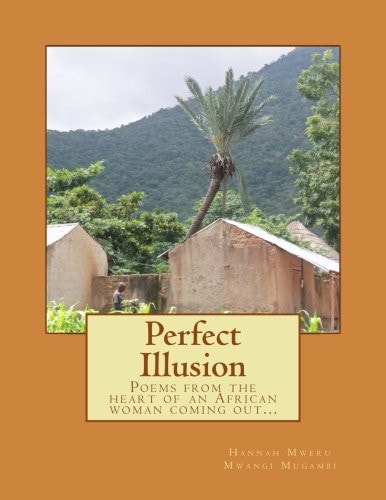 Perfect Illusion Poems from the Heart of an African Woman Coming Out...