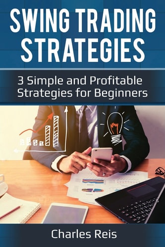 Swing Trading Strategies 3 Simple and Profitable Strategies for Beginners