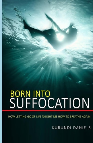 Born Into Suffocation How Letting Go Of Life Taught Me How To Breathe Again