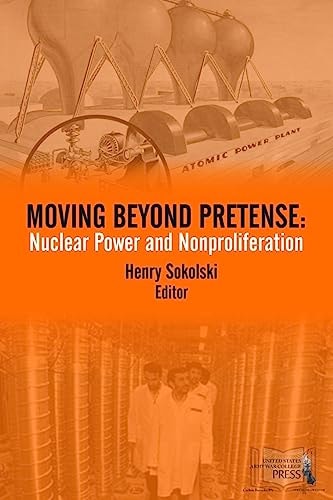 Moving Beyond Pretense Nuclear Power and Nonproliferation