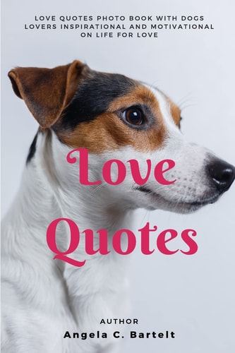 Love Quotes Love Quotes Photo Book with Dogs Lovers Inspirational and Motivational On Life for Love