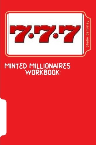 Minting Millionaires Workbook: The Lottery Players Guide to Winning and Keeping the Money