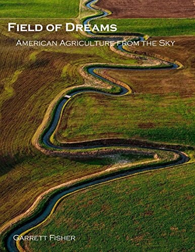 Field of Dreams American Agriculture from the Sky