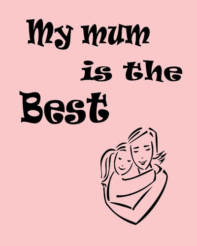 My Mum Is the Best