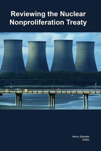 Reviewing the Nuclear Nonproliferation Treaty