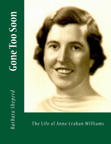 Gone Too Soon The Life of Anne Crahan Williams
