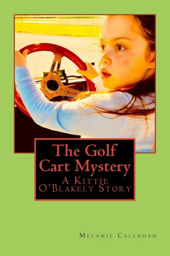 The Golf Cart Mystery A Kittie O'Blakely Story