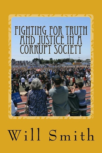 Fighting For Truth And Justice In A Corrupt Society Society Beware