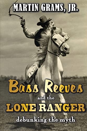 Bass Reeves and The Lone Ranger Debunking the Myth