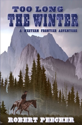 Too Long the Winter A Western Frontier Adventure