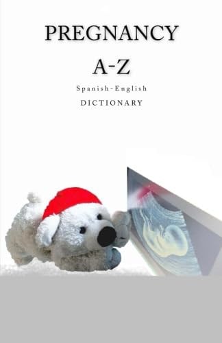 Pregnancy A-Z Spanish-English Dictionary