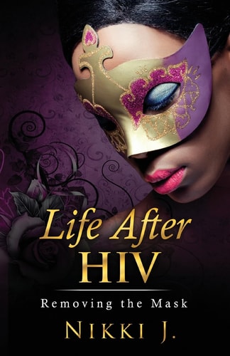 Life After HIV Removing The Mask