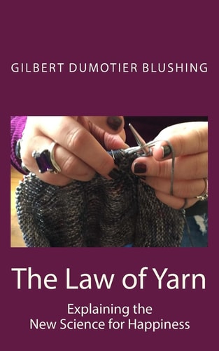 The Law of Yarn Explaining the New Science for Happiness