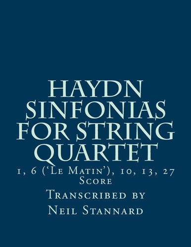 Haydn Sinfonias for String Quartet 1, 6 ('Le Matin'), 10, 13, 27 Score
