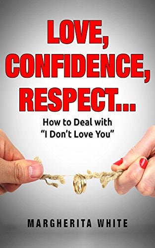 Love Confidence Respect How to Deal with ?I Don't Love You?