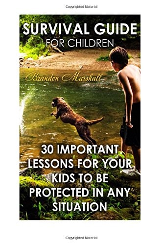 Survival Guide for Children 30 Important Lessons For Your Kids to Be Protected in Any Situation