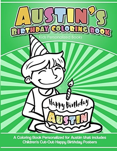 Austin's Birthday Coloring Book Kids Personalized Books A Coloring Book Personalized for Austin That Includes Children's Cut Out Happy Birthday Posters