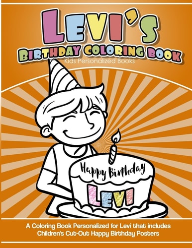 Levi's Birthday Coloring Book Kids Personalized Books A Coloring Book Personalized for Levi That Includes Children's Cut Out Happy Birthday Posters