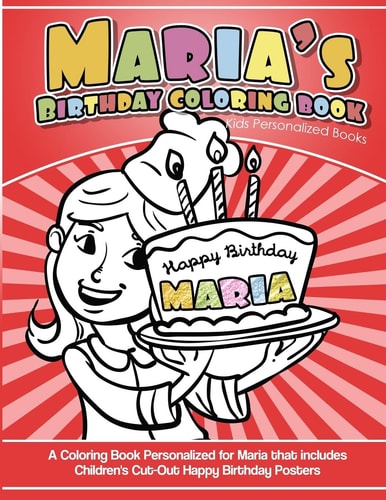 Maria's Birthday Coloring Book Kids Personalized Books A Coloring Book Personalized for Maria That Includes Children's Cut Out Happy Birthday Posters