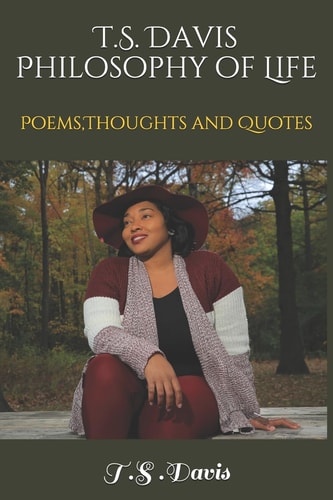 T. S. Davis Philosophy of Life Poems Poems, Thoughts and Quotes
