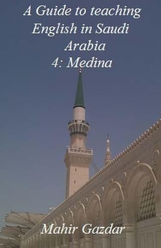 A Guide to Teaching English in Saudi Arabia 4: Medina