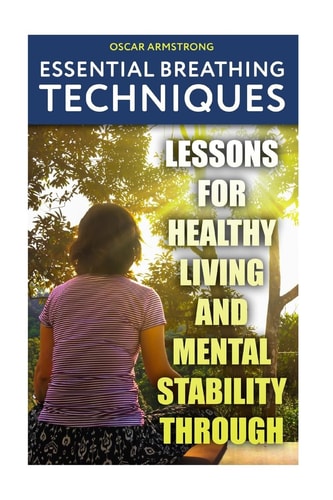 Essential Breathing Techniques Lessons For Healthy Living and Mental Stability Through