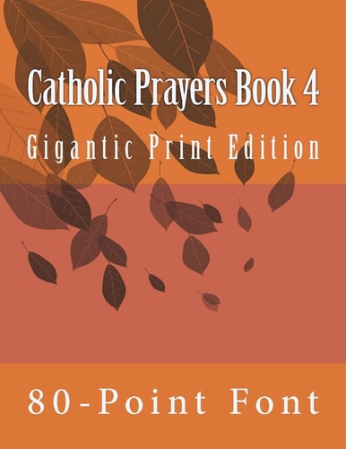 Catholic Prayers Book 4 Gigantic Print Edition