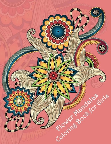 Flower Mandalas Coloring Book for Girls Stunning Designs