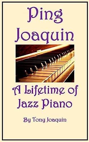 Ping Joaquin - a Lifetime of Jazz Piano