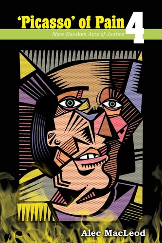 Picasso of Pain 4 More Random Acts of Justice