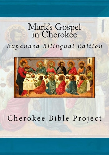 Mark's Gospel in Cherokee Expanded Bilingual Edition