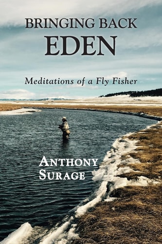Bringing Back Eden Meditations of a Fly Fisher