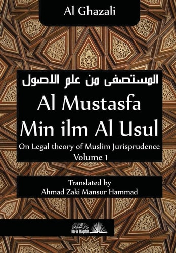 Al Mustasfa Min Ilm Al Usul On Legal Theory of Muslim Jurispudence