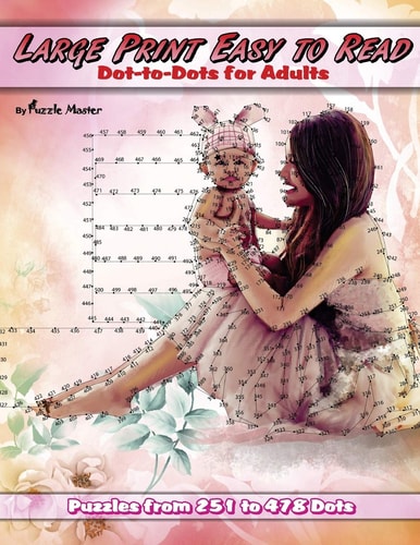 Large Print Easy to Read Dot-To-Dots for Adults
