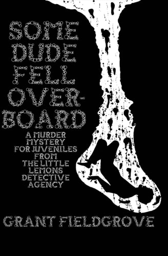 Some Dude Fell Overboard A Murder Mystery for Juveniles from The Little Lemons Detective Agency