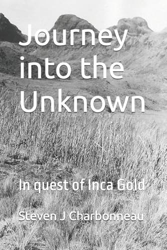 Journey Into the Unknown In Quest of Inca Gold
