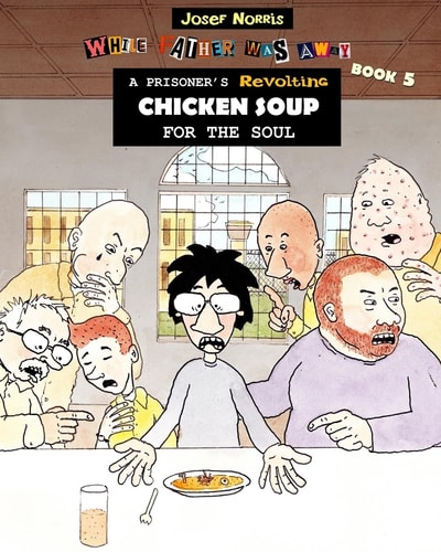 A Prisoner's Revolting Chicken Soup For The Soul While Father Was Away Book 5