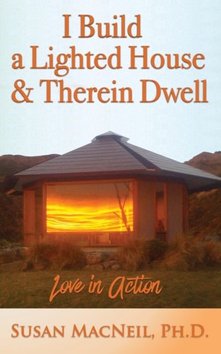 I Build a Lighted House and Therein Dwell Love in Action