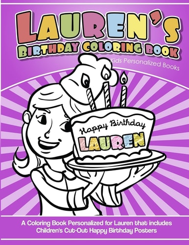 Lauren's Birthday Coloring Book Kids Personalized Books A Coloring Book Personalized for Lauren That Includes Children's Cut Out Happy Birthday Posters