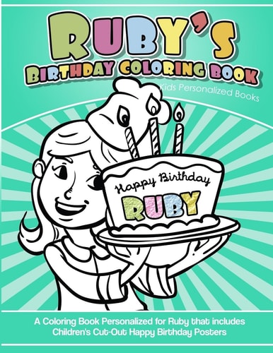 Ruby's Birthday Coloring Book Kids Personalized Books A Coloring Book Personalized for Ruby That Includes Children's Cut Out Happy Birthday Posters