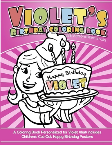 Violet's Birthday Coloring Book Kids Personalized Books A Coloring Book Personalized for Violet That Includes Children's Cut Out Happy Birthday Posters