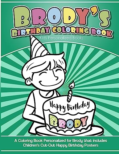 Brody's Birthday Coloring Book Kids Personalized Books A Coloring Book Personalized for Brody That Includes Children's Cut Out Happy Birthday Posters