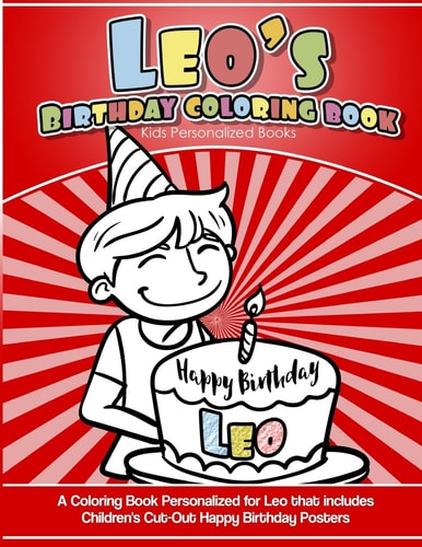 Leo's Birthday Coloring Book Kids Personalized Books A Coloring Book Personalized for Leo That Includes Children's Cut Out Happy Birthday Posters