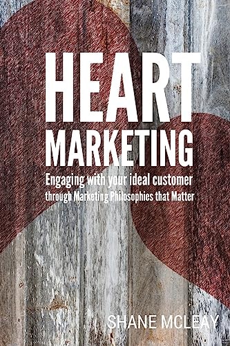 Heart Marketing Engaging with Your Ideal Customer Through Marketing Philosophies That Matter