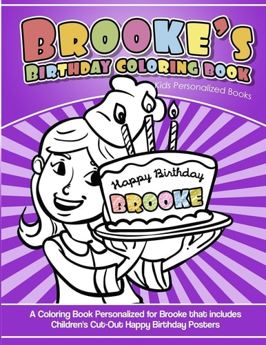 Brooke's Birthday Coloring Book Kids Personalized Books A Coloring Book Personalized for Brooke That Includes Children's Cut Out Happy Birthday Posters