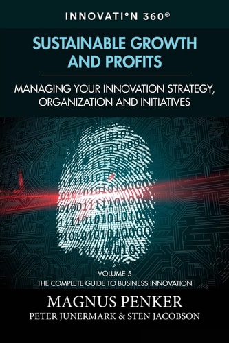 Sustainable Growth and Profits Managing Your Innovation Strategy, Organization, and Initiatives