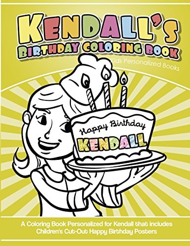 Kendall's Birthday Coloring Book Kids Personalized Books A Coloring Book Personalized for Kendall That Includes Children's Cut Out Happy Birthday Posters