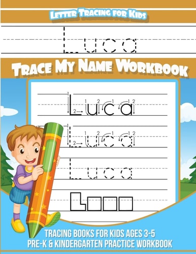 Luca Letter Tracing for Kids Trace My Name Workbook Tracing Books for Kids Ages 3 - 5 Pre-K and Kindergarten Practice Workbook