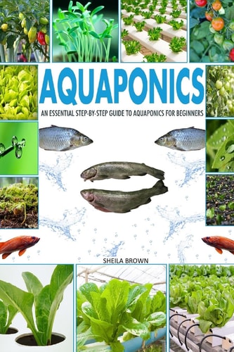 Aquaponics An Essential Step-by-Step Guide to Aquaponics for Beginners