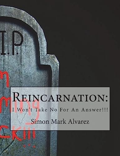 Reincarnation : Won't Take No For An Answer!!!